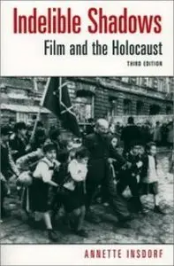 Indelible Shadows: Film and the Holocaust