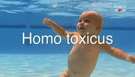 (Planète) Homo toxicus (2011)