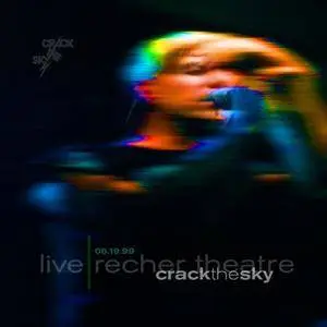 Crack The Sky - Live: Recher Theatre 06.19.99 (2000)