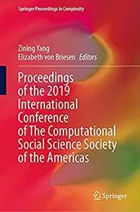 Proceedings of the 2019 International Conference of The Computational Social Science Society of the Americas