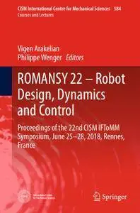 ROMANSY 22 – Robot Design, Dynamics and Control