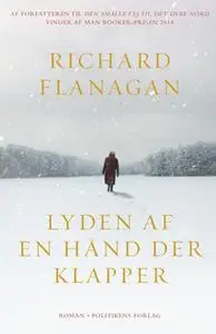 «Lyden af en hånd der klapper» by Richard Flanagan