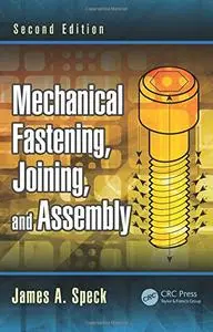 Mechanical Fastening, Joining, and Assembly, Second Edition