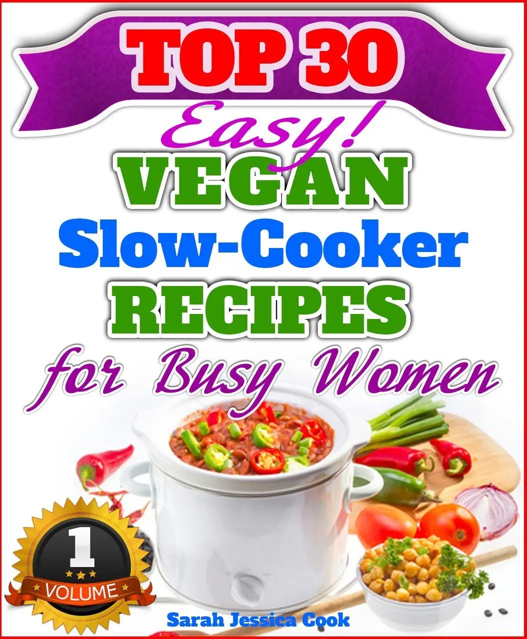 Top 30 Easy Vegan Slow Cooker Recipes For Busy Women: Amazing Vegan Recipes For Weight Loss And Healthy Eating
