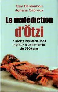 Guy Benhamou, Johana Sabroux, "La Malédiction d'Ötzi: 7 morts mystérieuses autour d'une momie de 5300 ans"