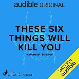 These Six Things Will Kill You [Audiobook]