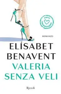 Elisabet Benavent - La serie di Valeria Vol.4. Valeria senza veli