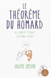 Graeme Simsion, "Le théorème du homard : Ou comment trouver la femme idéale"