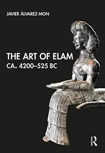 The Art of Elam CA. 4200-525 BC