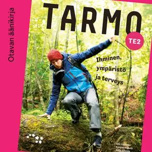 «Tarmo 2 Ihminen, ympäristö ja terveys Äänite (OPS16)» by Seija Sihvola,Olli Lipponen,Kasper Mäkelä