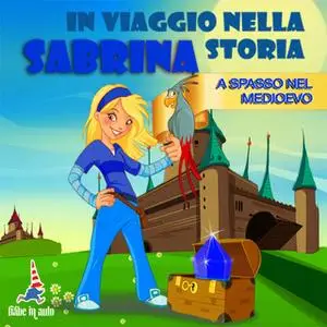 «Sabrina in viaggio nella storia. A spasso nel Medioevo» by Paola Ergi