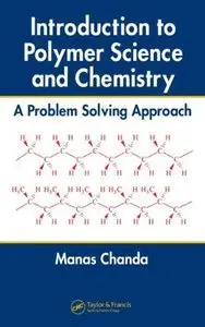 Introduction to Polymer Science and Chemistry: A Problem Solving Approach (Repost)