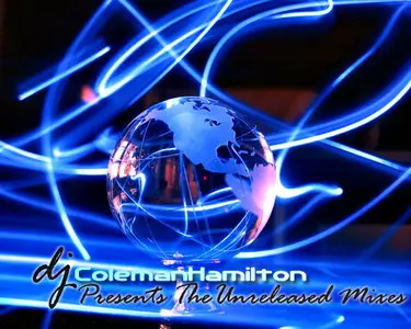 Coleman Hamilton Presents The Unreleased Mixes