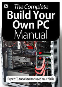 The Complete Build Your Own PC Manual, 6th Edition