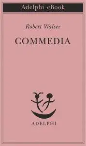 Robert Walser - Commedia