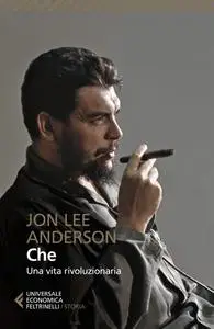 Jon Lee Anderson - Che. Una vita rivoluzionaria