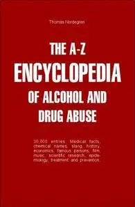 The A-Z Encyclopedia of Alcohol and Drug Abuse