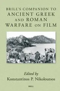 Brill's Companion to Ancient Greek and Roman Warfare on Film