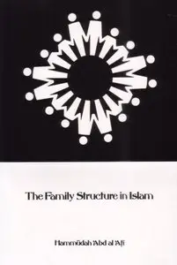The Family Structure in Islam by Hammudah Abd Al-Ati [Repost]