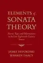 Elements of Sonata Theory: Norms, Types, and Deformations in the Late-Eighteenth-Century Sonata