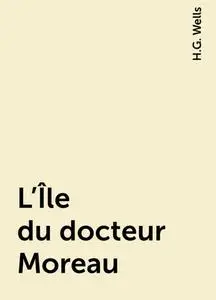 «L'Île du docteur Moreau» by H.G. Wells