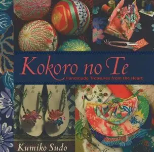 Kokoro no Te: Handmade Treasures from the Heart [Repost]