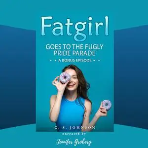 «Fatgirl Goes to the Fugly Pride Parade» by C.S. Johnson