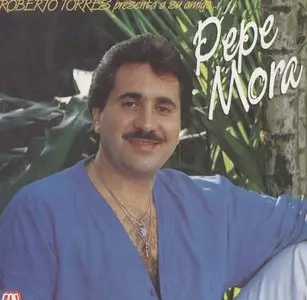 Pepe Mora - Roberto Torres Presenta A Su Amigo...Pepe Mora (1996)