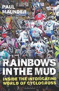 Rainbows in the Mud: Inside the intoxicating world of cyclocross