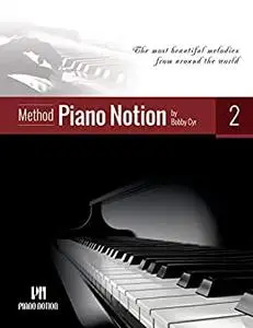 Piano Notion Method Book Two : The most beautiful melodies from around the world (Piano Notion Method / English 2)