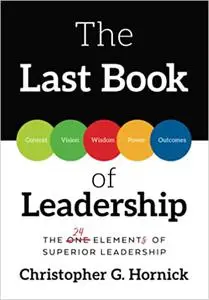 The Last Book of Leadership: The 24 Elements of Superior Leadership