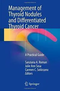 Management of Thyroid Nodules and Differentiated Thyroid Cancer: A Practical Guide [Repost]