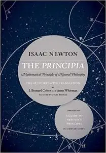 The Principia: The Authoritative Translation and Guide: Mathematical Principles of Natural Philosophy (Repost)