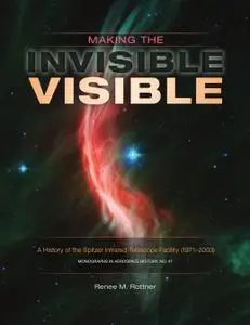 Making the Invisible Visible: A History of the Spitzer Infrared Telescope Facility (1971–2003)