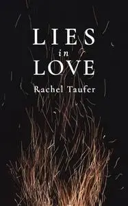 «Lies in Love» by Rachel Taufer