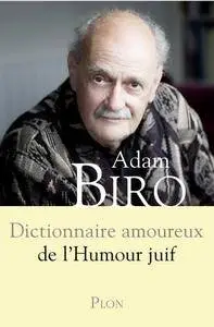 Adam Biro, "Dictionnaire amoureux de l'humour juif"