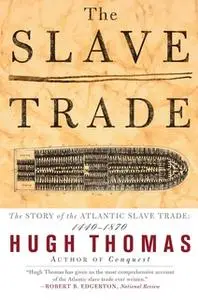 «The Slave Trade» by Hugh Thomas