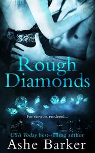 «Rough Diamonds» by Ashe Barker