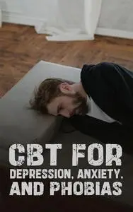 Overcoming the Shadows: A Comprehensive CBT Course for Depression, Anxiety, and Phobias