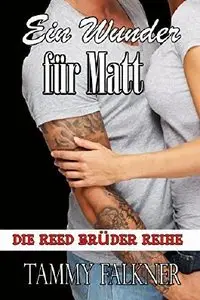 Tammy Falkner - Die Reed Brüder Reihe 06 - Ein Wunder für Matt