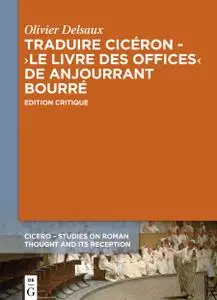 Traduire Cicéron au XVe siècle - Le ›Livre des offices‹ d'Anjourrant Bourré: Édition critique