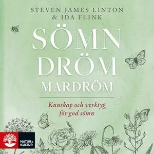 «Sömn dröm mardröm : kunskap och verktyg för god sömn» by Steven James Linton,Ida Flink