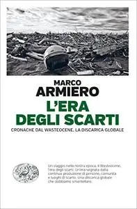 Marco Armiero - L’era degli scarti