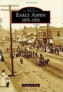 Early Aspen: 1879-1930