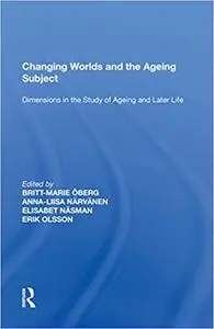 Changing Worlds and the Ageing Subject: Dimensions in the Study of Ageing and Later Life