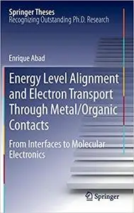 Energy Level Alignment and Electron Transport Through Metal/Organic Contacts: From Interfaces to Molecular Electronics