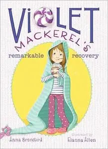 «Violet Mackerel's Remarkable Recovery» by Anna Branford