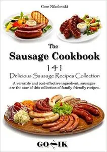 The Sausage Cookbook: 141 Delicious Sausage Recipes Collection (repost)