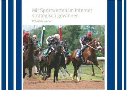 Mit Sportwetten im Internet strategisch gewinnen - Robert Neuendorf