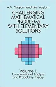 Challenging Mathematical Problems With Elementary Solutions, Vol. 1